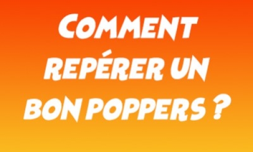 Comment repérer un bon poppers ? Nos astuces pour ne pas te tromper